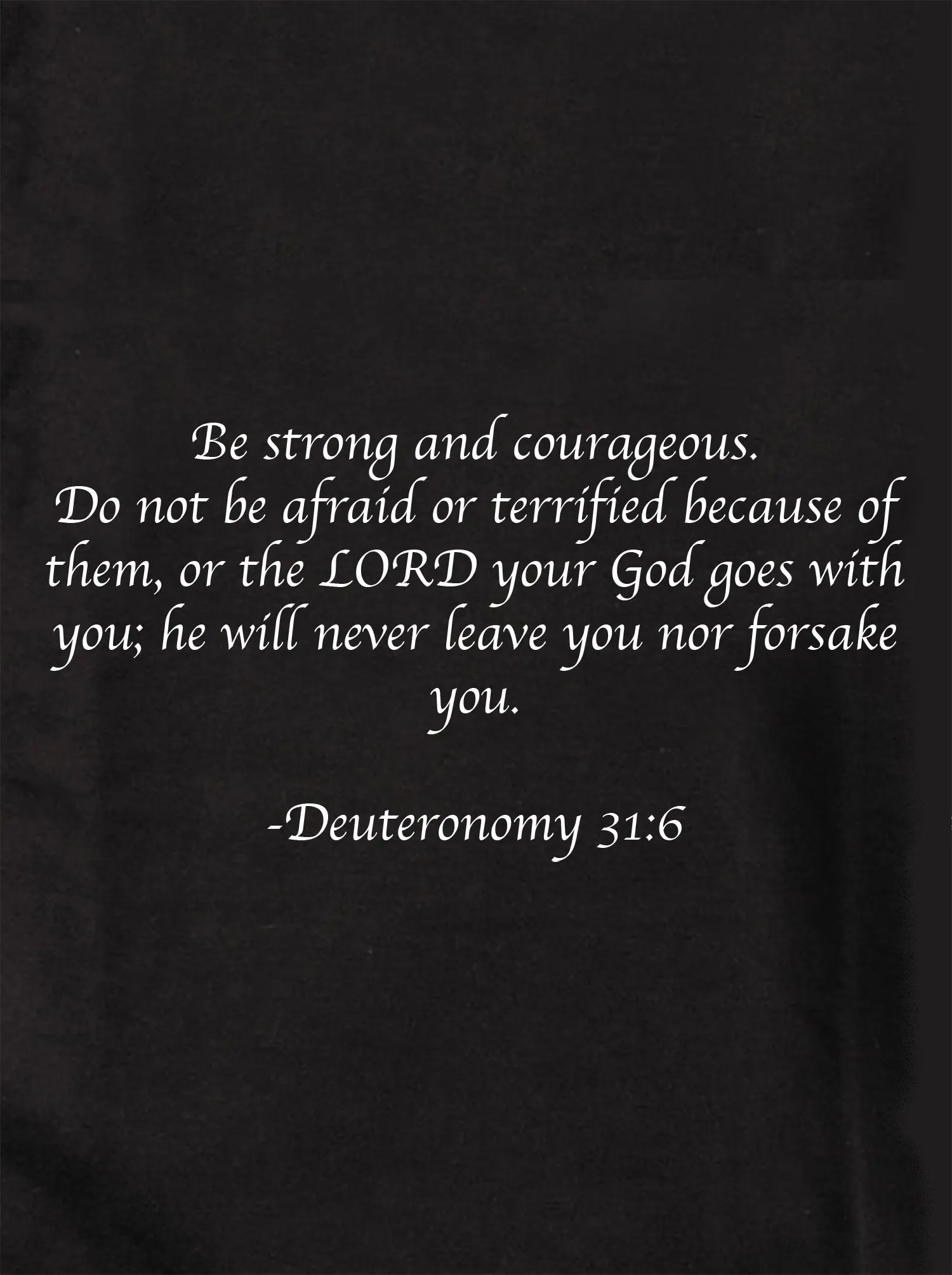 Be strong and courageous T-Shirt